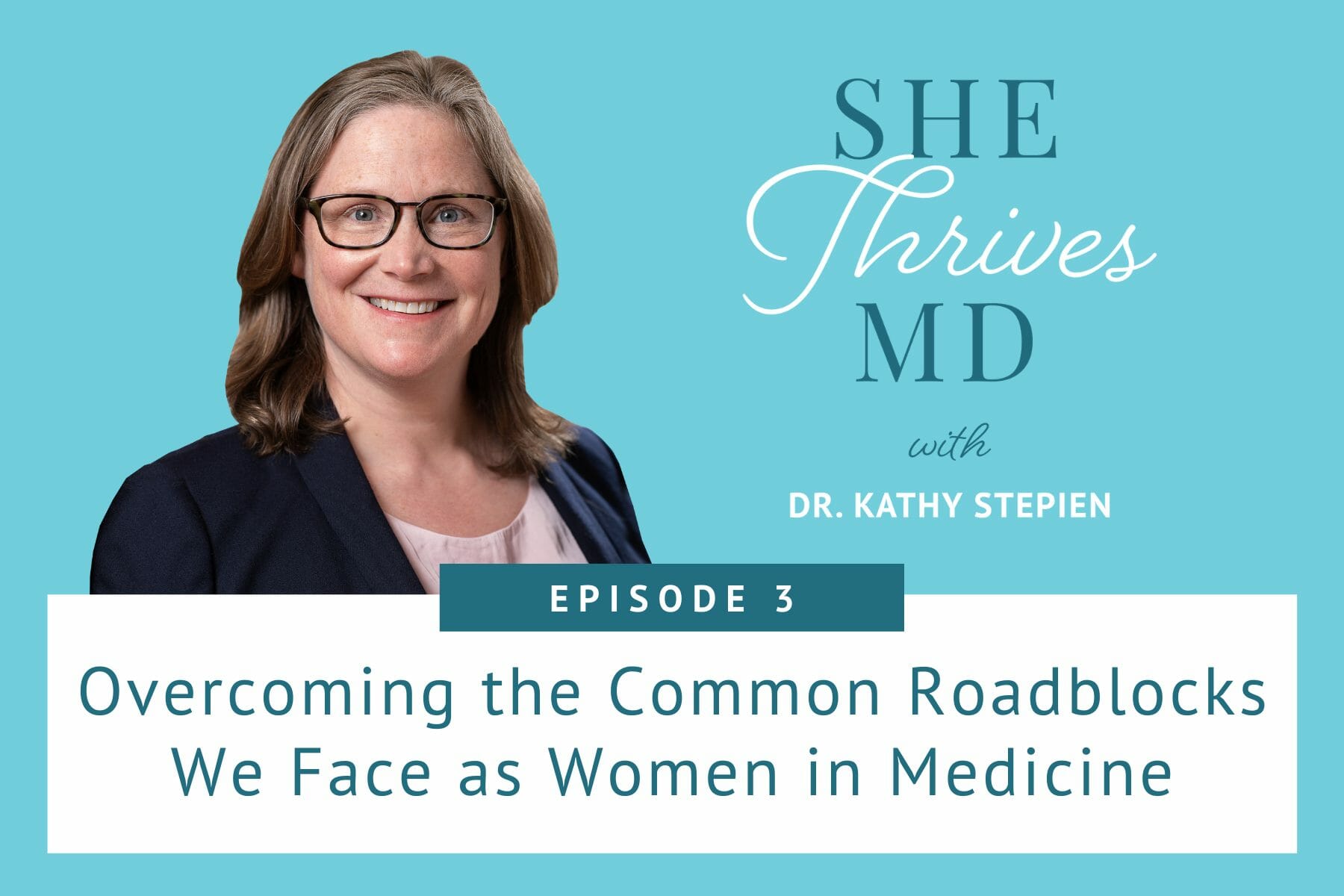 STMD ep 3 overcoming the common roadblock we face as women in medicine